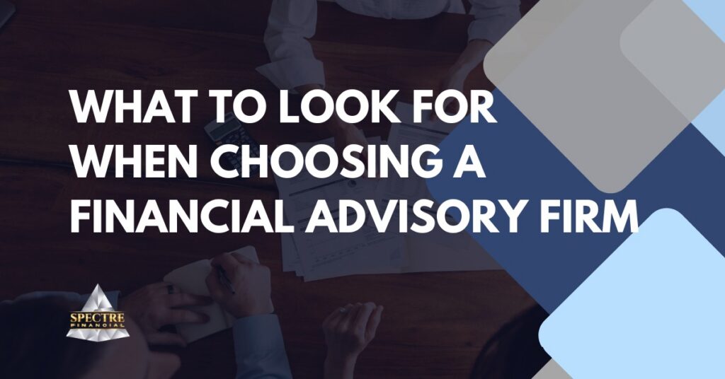 People review documents at a table with the text "What to look for when choosing a financial advisor" overlaid, and the Spectre Financial logo in the corner.