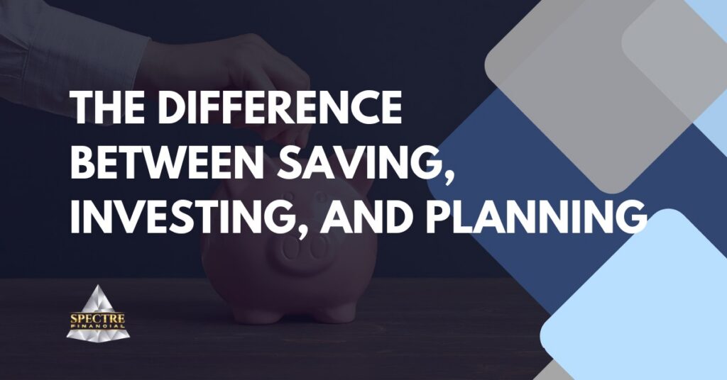 A person places a coin into a pink piggy bank. Overlaid text reads, "The difference between saving vs investing vs financial planning." The Spectre Financial logo appears in the bottom left corner.